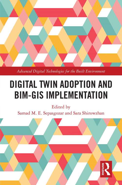 Book cover of Digital Twin Adoption and BIM-GIS Implementation (Advanced Digital Technologies for the Built Environment)