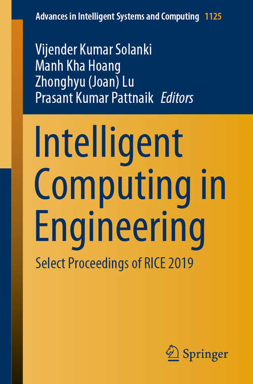 Book cover of Intelligent Computing in Engineering: Select Proceedings of RICE 2019 (1st ed. 2020) (Advances in Intelligent Systems and Computing #1125)