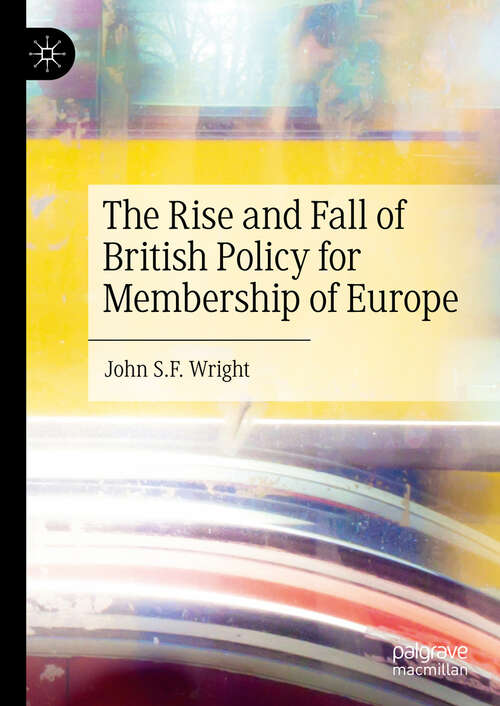 Book cover of The Rise and Fall of British Policy for Membership of Europe (2024)