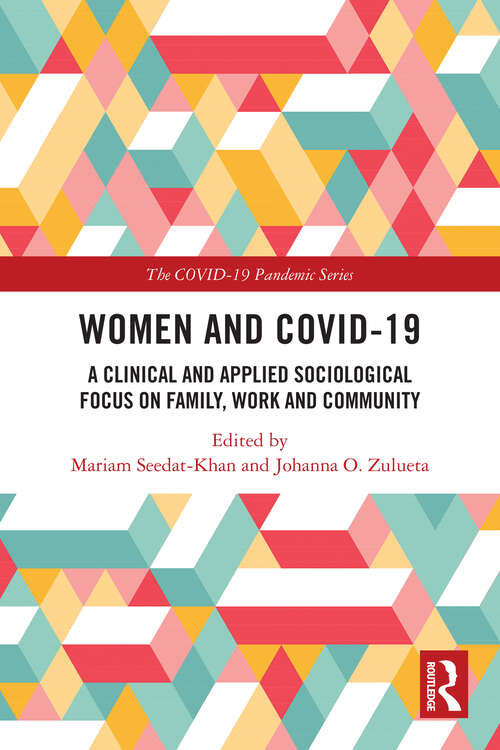 Book cover of Women and COVID-19: A Clinical and Applied Sociological Focus on Family, Work and Community (The COVID-19 Pandemic Series)