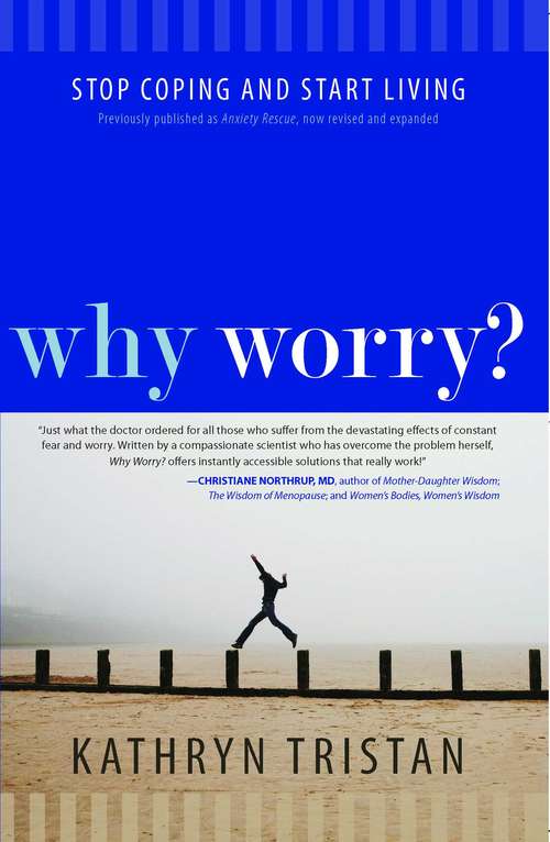 Book cover of Why Worry?: Stop Coping and Start Living
