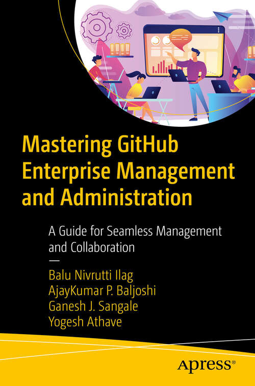 Book cover of Mastering GitHub Enterprise Management and Administration: A Guide for Seamless Management and Collaboration (First Edition)