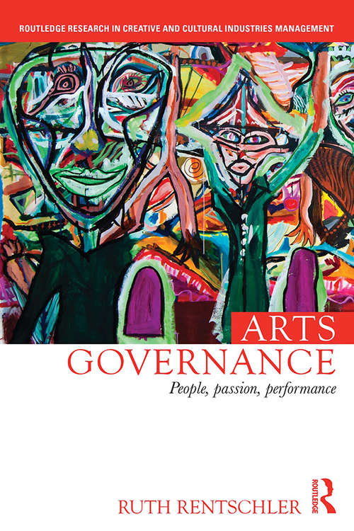 Book cover of Arts Governance: People, Passion, Performance (Routledge Research in Creative and Cultural Industries Management)