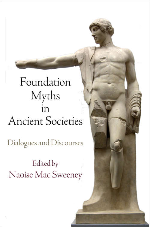 Book cover of Foundation Myths in Ancient Societies: Dialogues and Discourses