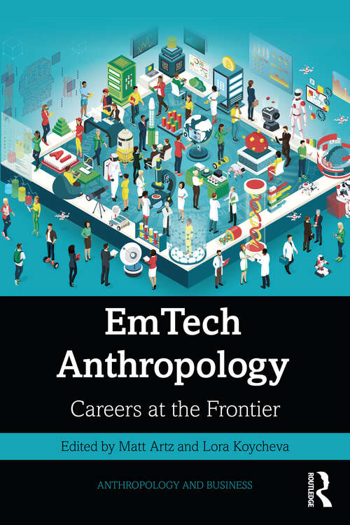 Book cover of EmTech Anthropology: Careers at the Frontier (Anthropology & Business)