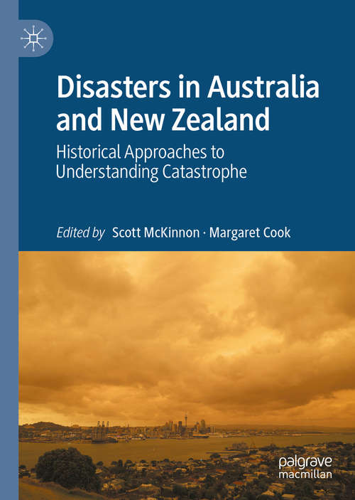 Book cover of Disasters in Australia and New Zealand: Historical Approaches to Understanding Catastrophe (1st ed. 2020)