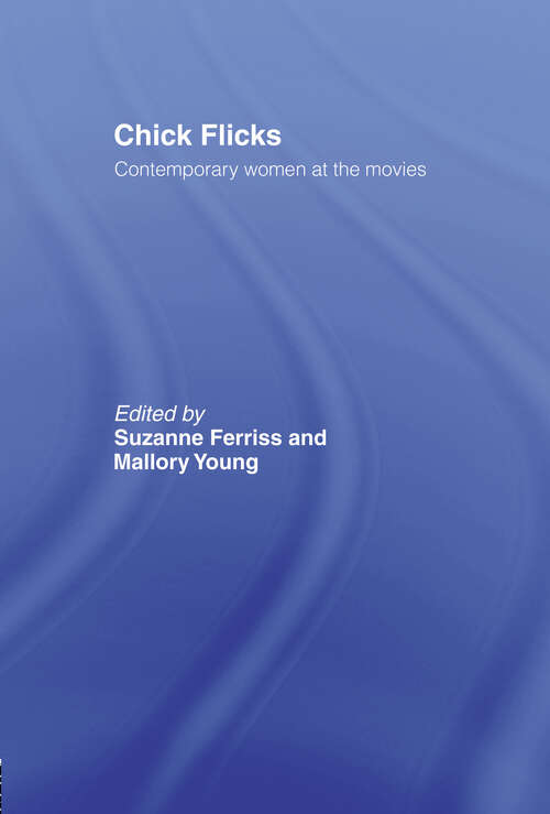 Book cover of Chick Flicks: Contemporary Women at the Movies