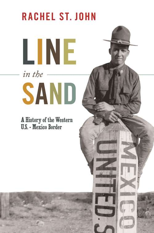 Book cover of Line in the Sand: A History of the Western U.S.-Mexico Border (America in the World #11)