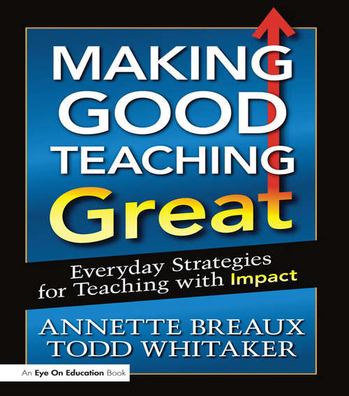 Book cover of Making Good Teaching Great: Everyday Strategies for Teaching with Impact