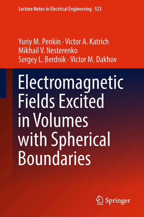 Book cover of Electromagnetic Fields Excited in Volumes with Spherical Boundaries (Lecture Notes In Electrical Engineering #523)