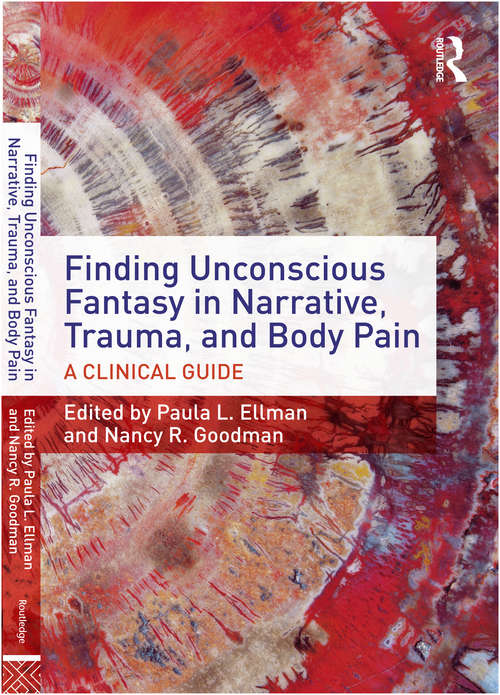 Book cover of Finding Unconscious Fantasy in Narrative, Trauma, and Body Pain: A Clinical Guide