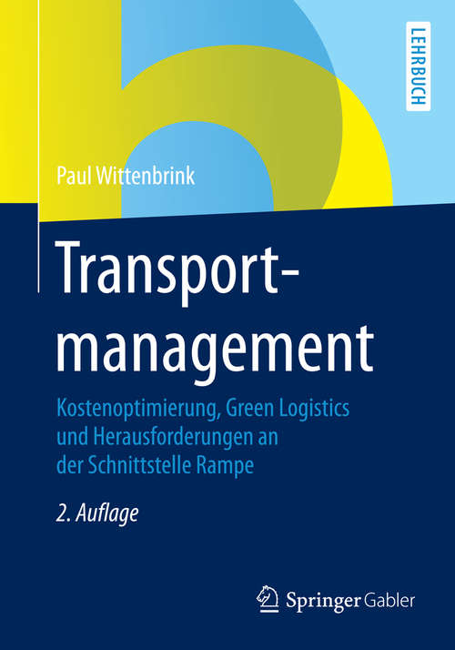 Book cover of Transportmanagement: Kostenoptimierung, Green Logistics und Herausforderungen an der Schnittstelle Rampe (2. Aufl. 2014)