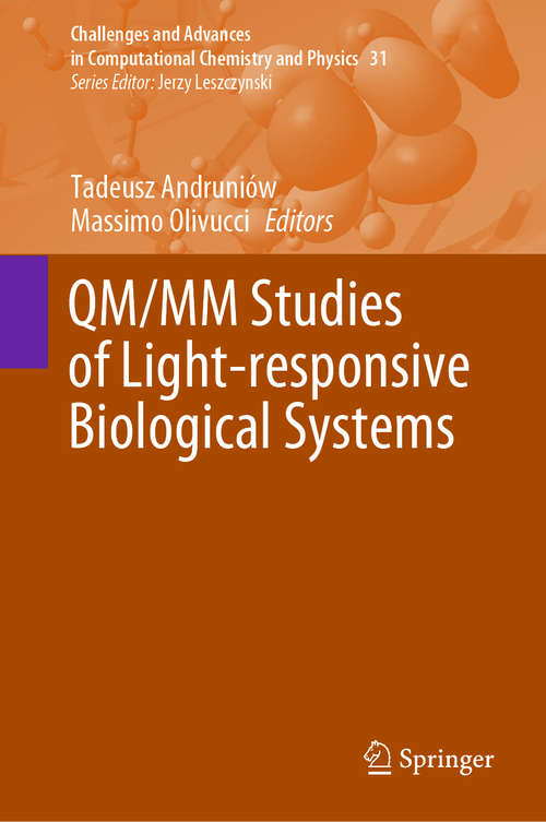 Book cover of QM/MM Studies of Light-responsive Biological Systems (1st ed. 2021) (Challenges and Advances in Computational Chemistry and Physics #31)