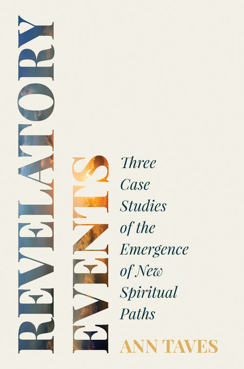 Book cover of Revelatory Events: Three Case Studies of the Emergence of New Spiritual Paths