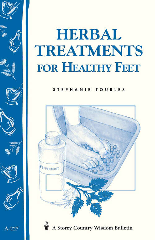 Book cover of Herbal Treatments for Healthy Feet: Storey Country Wisdom Bulletin A-227 (Storey Country Wisdom Bulletin)