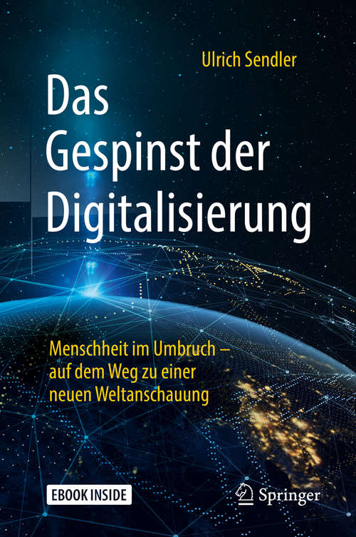 Book cover of Das Gespinst der Digitalisierung: Menschheit im Umbruch – auf dem Weg zu einer neuen Weltanschauung