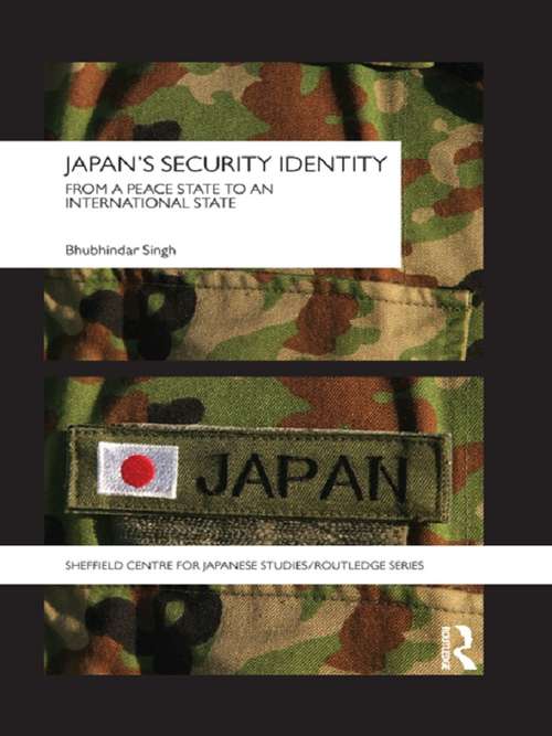 Book cover of Japan's Security Identity: From a Peace-State to an International-State (The University of Sheffield/Routledge Japanese Studies Series)