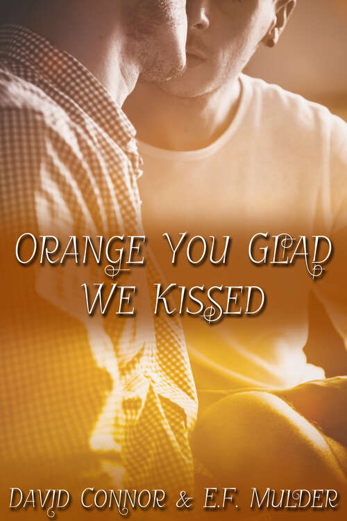 Book cover of Orange You Glad We Kissed
