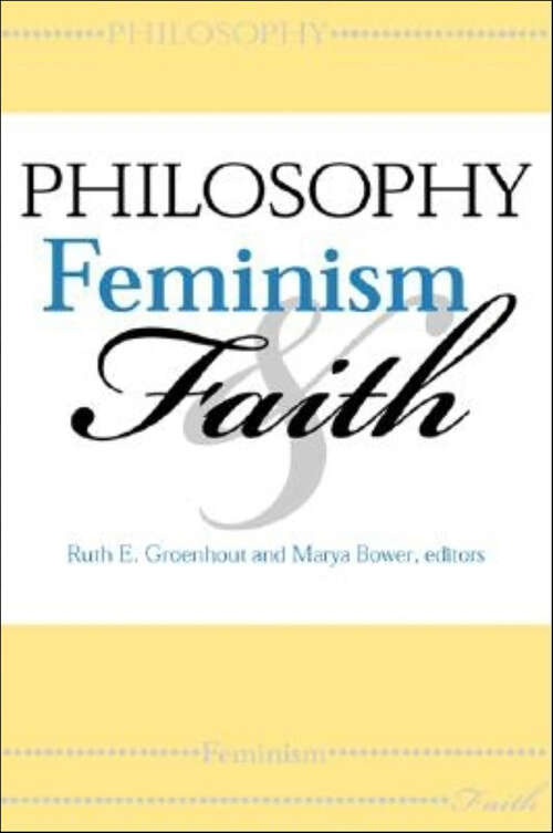 Book cover of Philosophy, Feminism & Faith (Philosophy of Religion)
