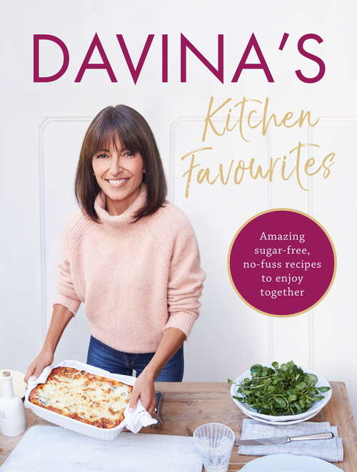 Book cover of Davina's Kitchen Favourites: Amazing sugar-free, no-fuss recipes to enjoy together