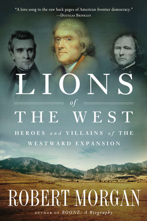 Book cover of Lions of the West: Heroes and Villains of the Westward Expansion