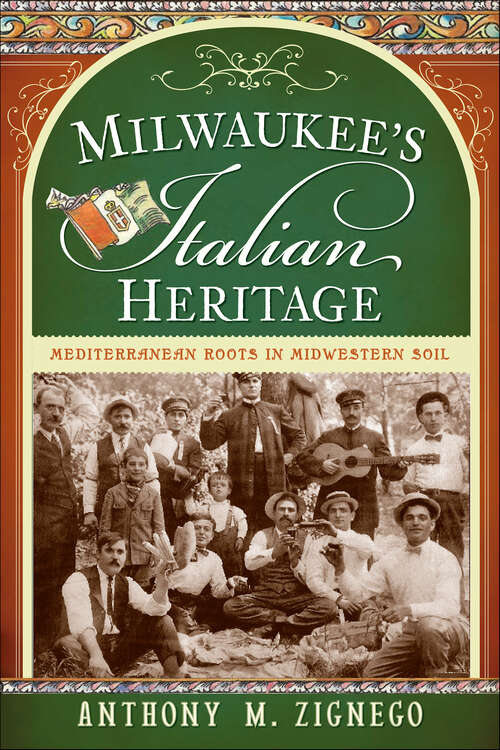 Book cover of Milwaukee's Italian Heritage: Mediterranean Roots in Midwestern Soil (American Heritage)