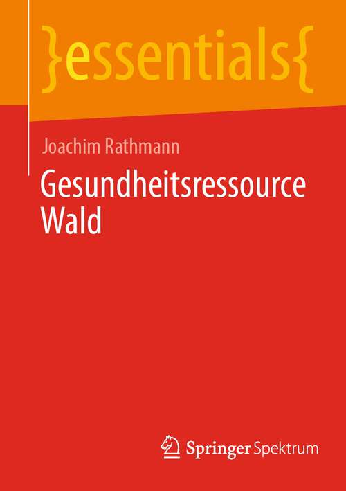 Book cover of Gesundheitsressource Wald (1. Aufl. 2023) (essentials)