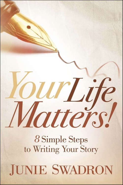 Book cover of Your Life Matters: 8 Simple Steps to Writing Your Story