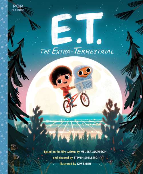 Book cover of E.T. the Extra-Terrestrial: The Classic Illustrated Storybook (Pop Classics #3)