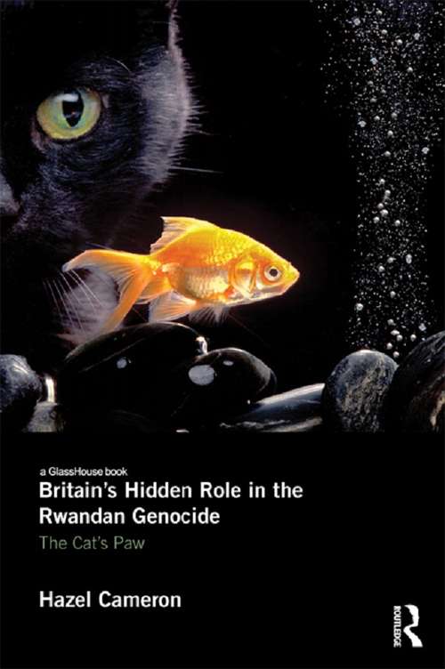 Book cover of Britain's Hidden Role in the Rwandan Genocide: The Cat's Paw