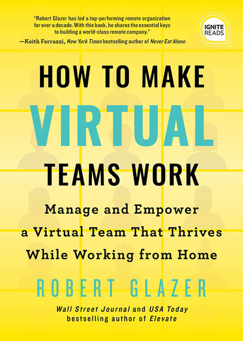 Book cover of How to Make Virtual Teams Work: Manage and Empower a Virtual Team That Thrives While Working from Home (Ignite Reads)