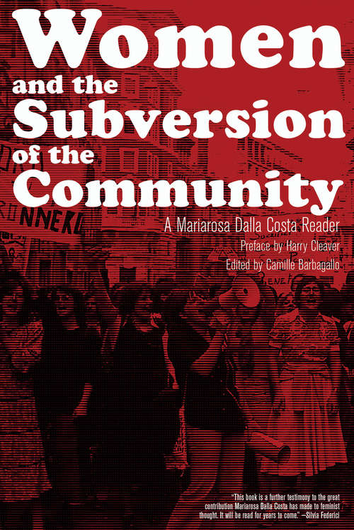 Book cover of Women and the Subversion of the Community: A Mariarosa Dalla Costa Reader (3)