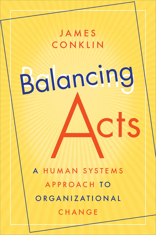 Book cover of Balancing Acts: A Human Systems Approach to Organizational Change