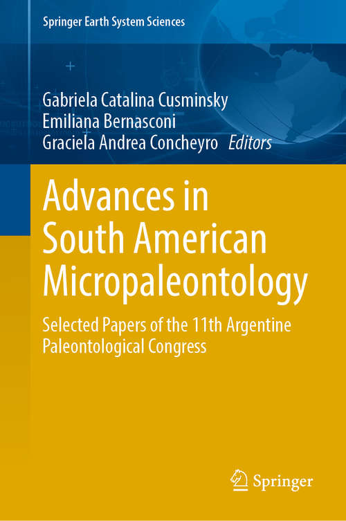 Book cover of Advances in South American Micropaleontology: Selected Papers of the 11th Argentine Paleontological Congress (1st ed. 2019) (Springer Earth System Sciences)