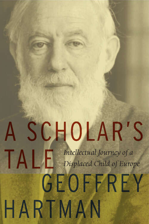 Book cover of A Scholar's Tale: Intellectual Journey of a Displaced Child of Europe