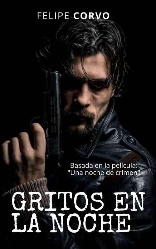 Book cover of Gritos en la noche: Basada en la película: "Una noche de crimen"