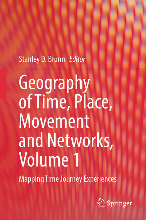Book cover of Geography of Time, Place, Movement and Networks, Volume 1: Mapping Time Journey Experiences (2024)