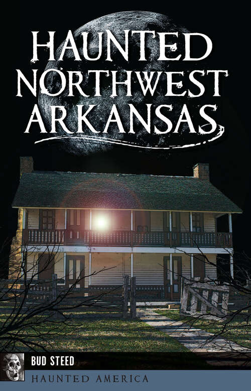 Book cover of Haunted Northwest Arkansas (Haunted America)