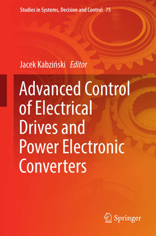 Book cover of Advanced Control of Electrical Drives and Power Electronic Converters (Studies in Systems, Decision and Control #75)