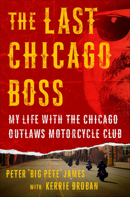Book cover of The Last Chicago Boss: My Life with the Chicago Outlaws Motorcycle Club