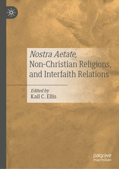 Book cover of Nostra Aetate, Non-Christian Religions, and Interfaith Relations (1st ed. 2021)