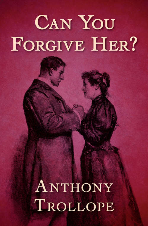 Book cover of Can You Forgive Her?: First Of The Palliser Novels (The Palliser Novels #1)