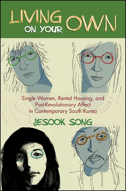 Book cover of Living on Your Own: Single Women, Rental Housing, and Post-Revolutionary Affect in Contemporary South Korea