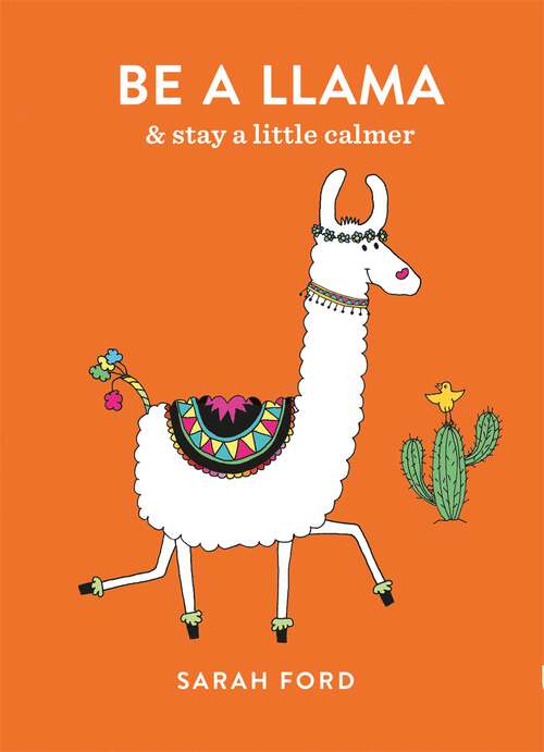 Book cover of Be a Llama: & stay a little calmer (Be a...)