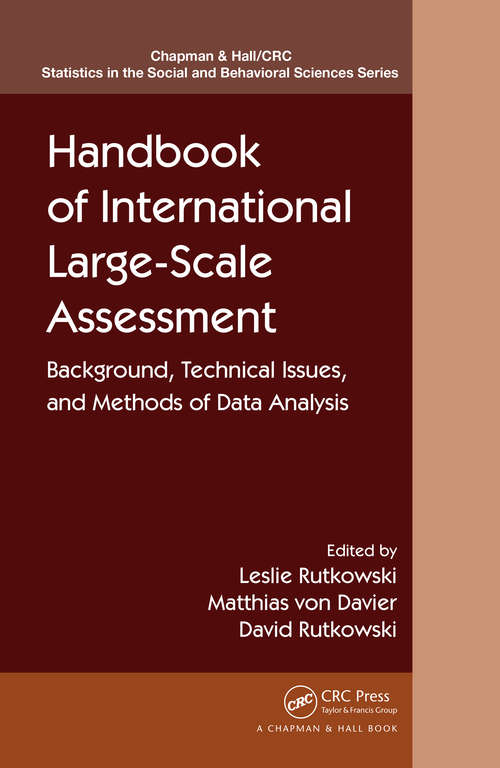 Book cover of Handbook of International Large-Scale Assessment: Background, Technical Issues, and Methods of Data Analysis (Chapman & Hall/CRC Statistics in the Social and Behavioral Sciences #13)