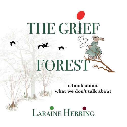 Book cover of The Grief Forest: A Book About What We Don't Talk About