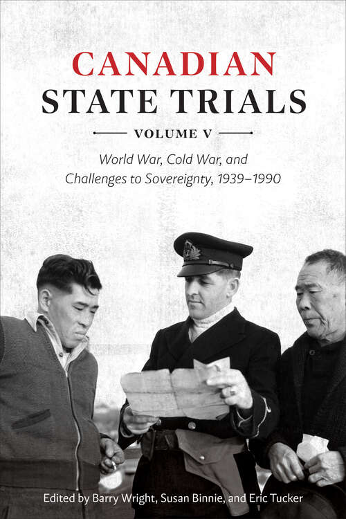 Book cover of Canadian State Trials, Volume V: World War, Cold War, and Challenges to Sovereignty, 1939–1990 (Osgoode Society for Canadian Legal History)