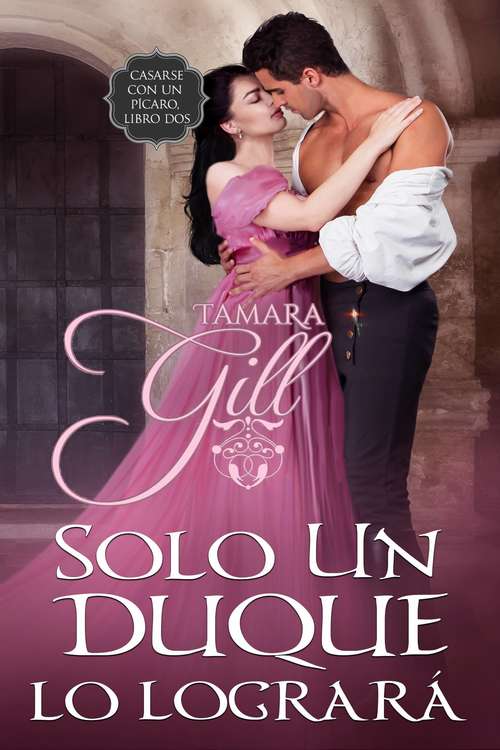 Book cover of Solo un duque lo logrará (Casarse con un pícaro, Libro dos #2)