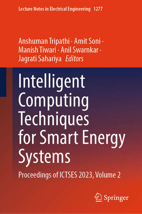 Book cover of Intelligent Computing Techniques for Smart Energy Systems: Proceedings of ICTSES 2023, Volume 2 (Lecture Notes in Electrical Engineering #1277)