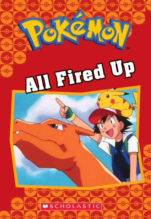 Book cover of All Fired Up (Pokémon Chapter Books)